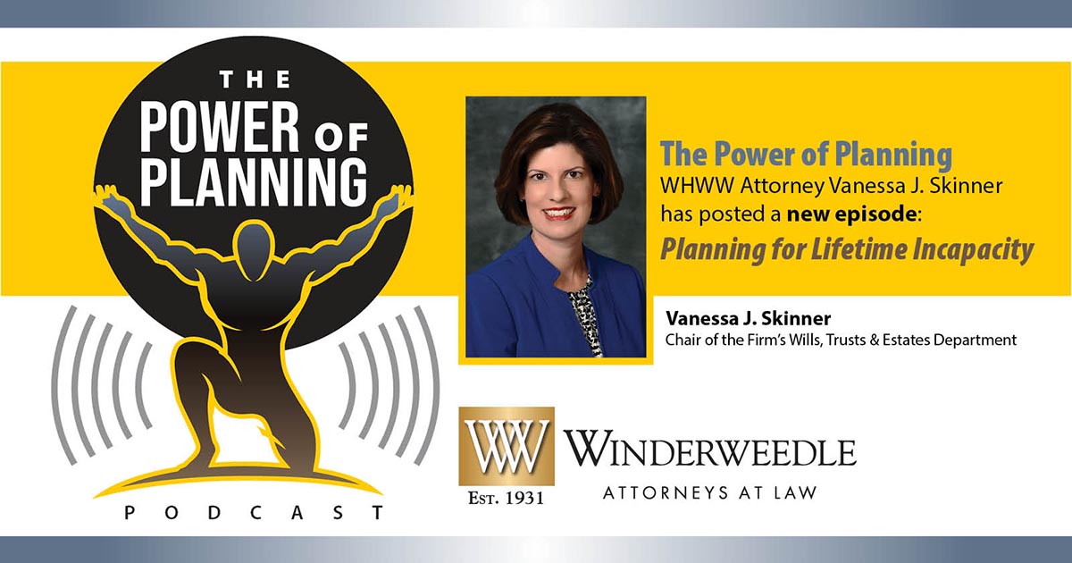 The Power of Planning Podcast: Planning for Lifetime Incapacity