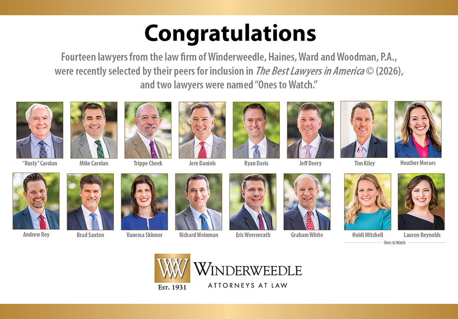 Fourteen lawyers from the law firm of Winderweedle, Haines, Ward and Woodman, P.A., were recently selected by their peers for inclusion in The Best Lawyers in America© (2026), and two lawyers were named “Ones to Watch”.